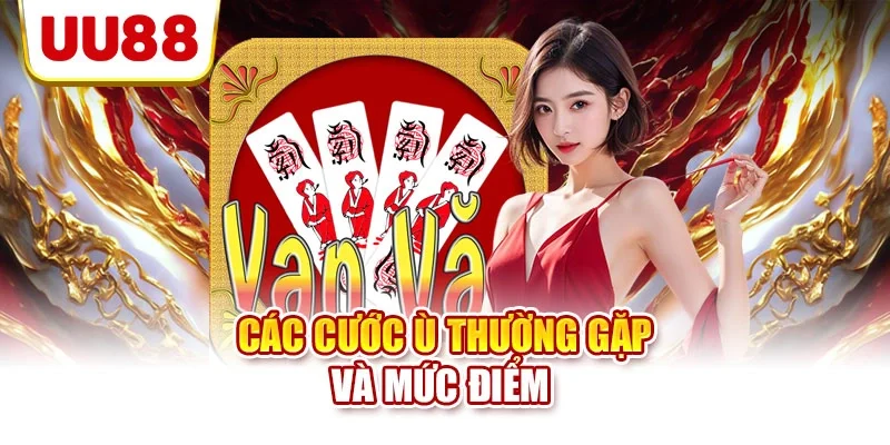 Các cước ù thường gặp và mức điểm