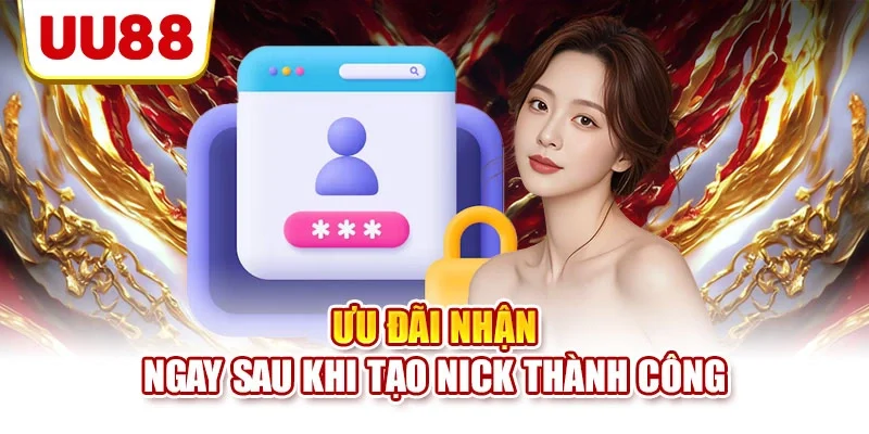 Ưu đãi nhận ngay sau khi tạo nick thành công