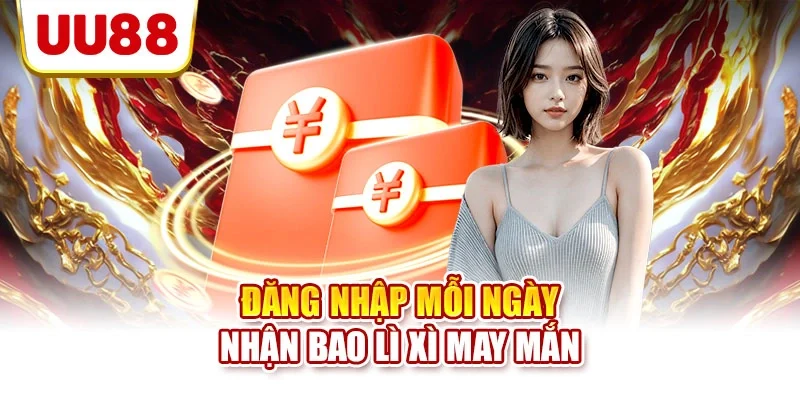 Đăng nhập mỗi ngày nhận bao lì xì may mắn