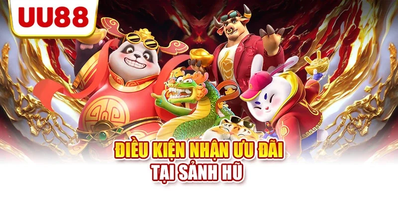 Điều kiện nhận ưu đãi tại sảnh hũ 