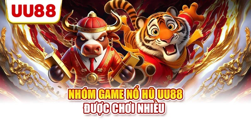 Nhóm game nổ hũ UU88 được chơi nhiều 