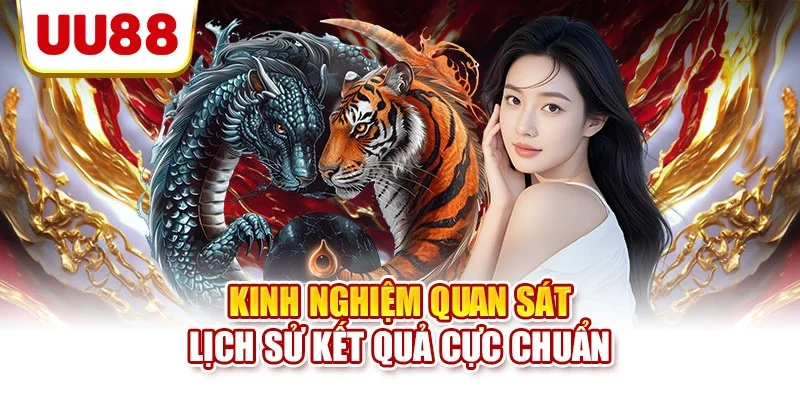 Kinh nghiệm quan sát lịch sử kết quả cực chuẩn