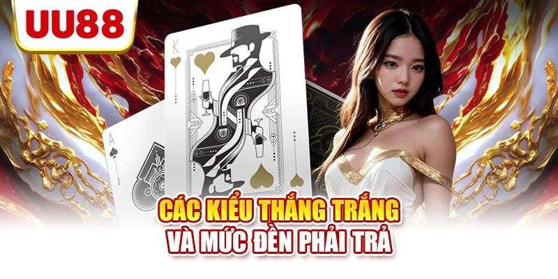 Các kiểu thắng trắng và mức đền phải trả