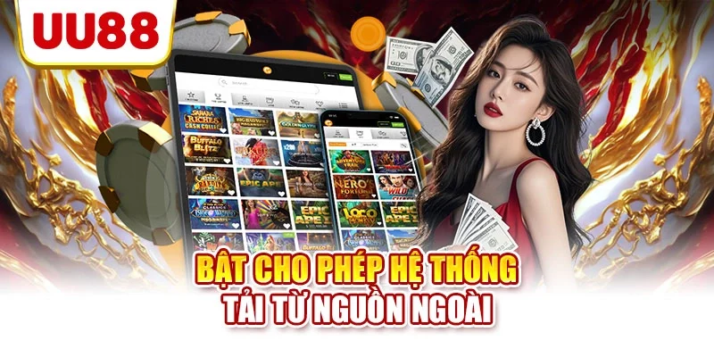 Bật cho phép hệ thống tài từ nguồn ngoài