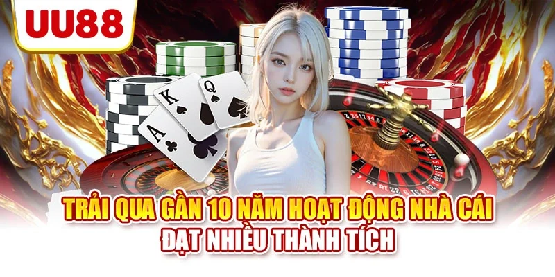 Trải qua gần 10 năm hoạt động nhà cái đạt nhiều thành tích