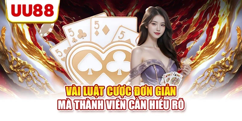 Vài luật cược đơn giản mà thành viên cần hiểu rõ