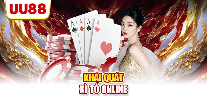 Khái quát xì tố online