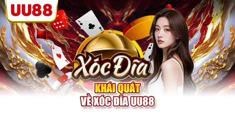 Khái quát về xóc đĩa UU88